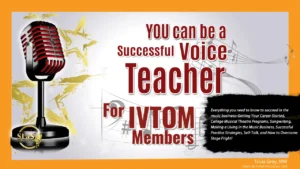YOU can be a Successful Voice Teacher for IVTOM members – $99.95 One Time Only